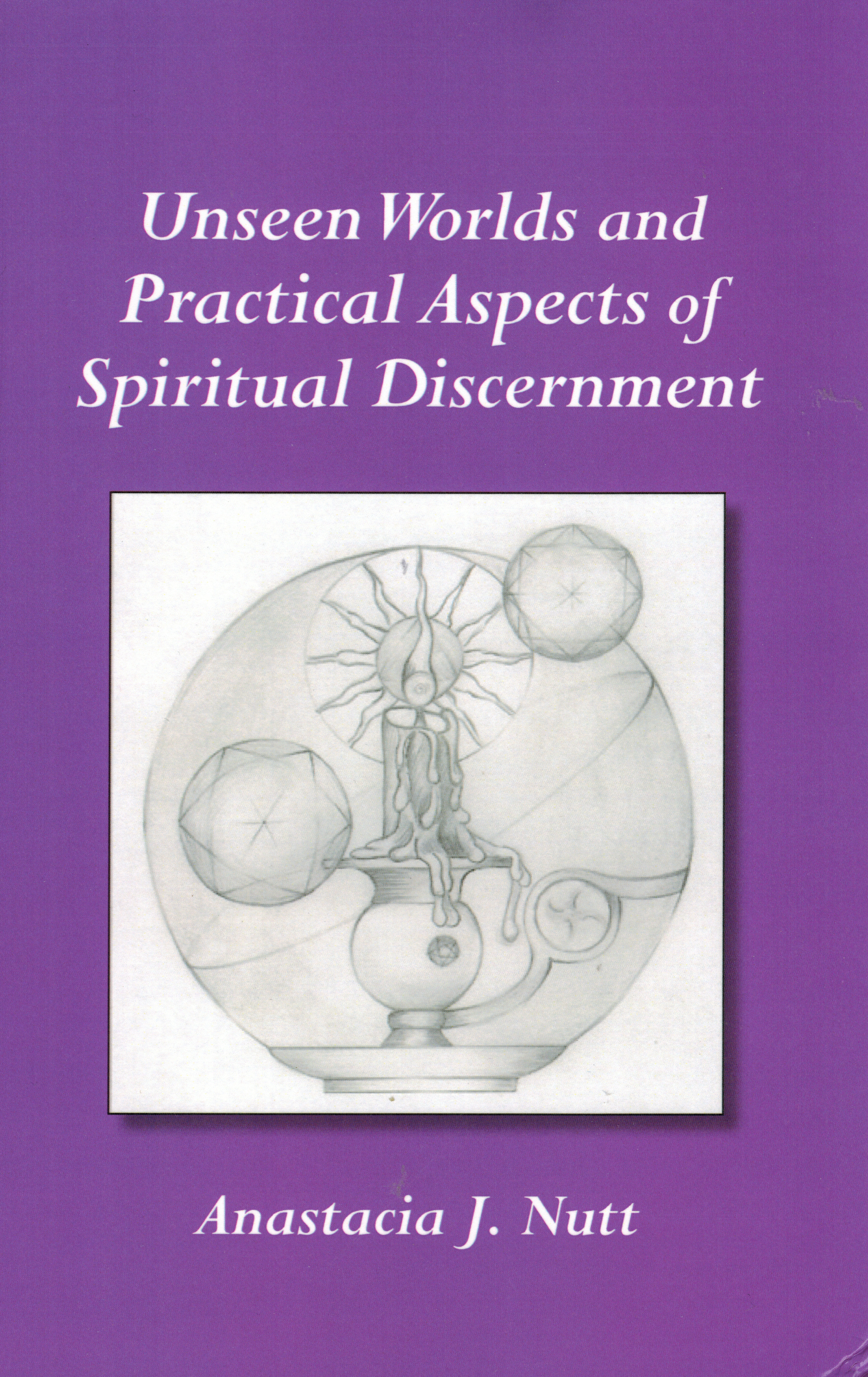 Unseen Worlds and Practical Aspects of Spiritual Discernment